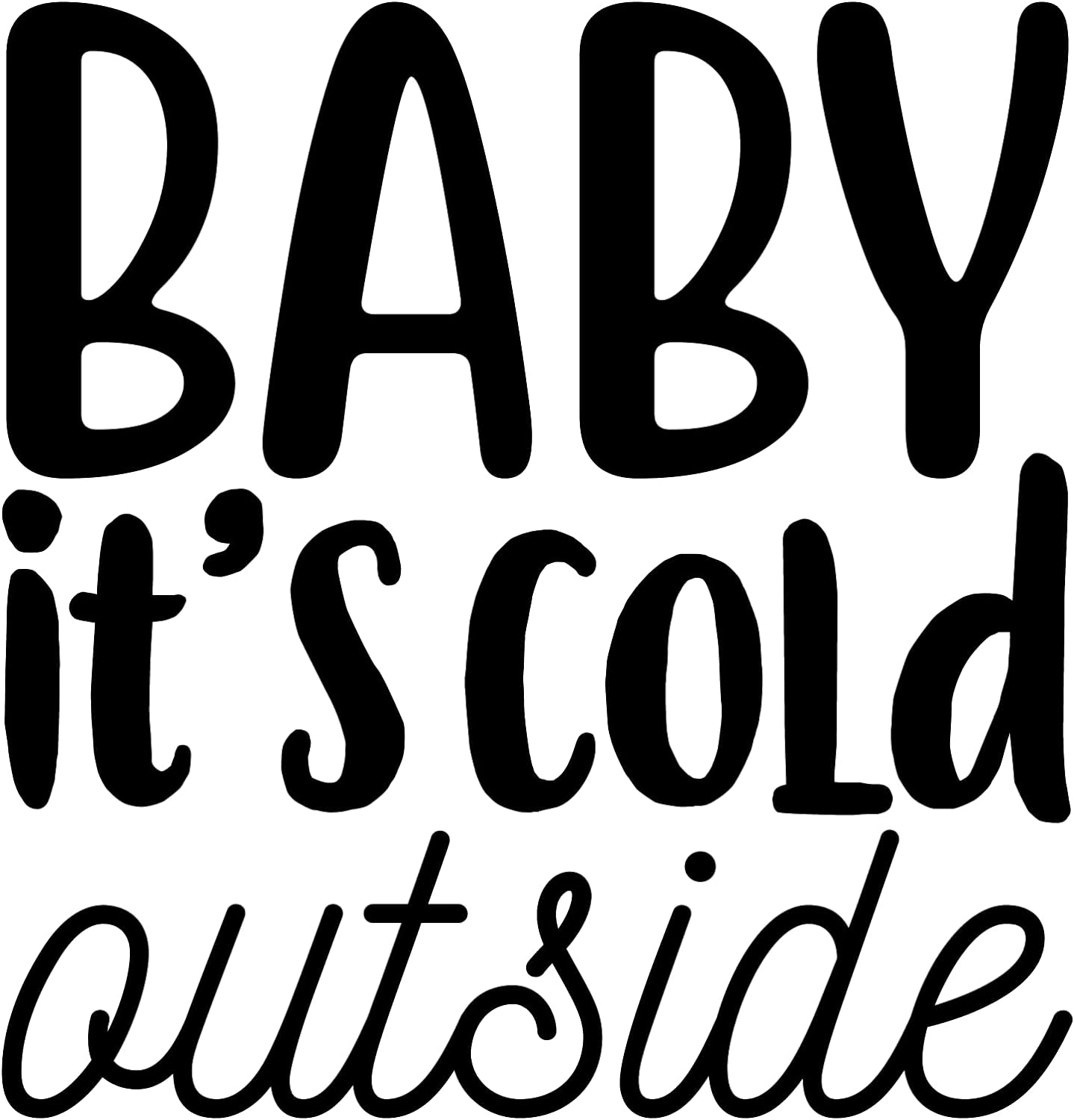Inspirational Quote Baby It's Cold Outside Motivational Sticker Vinyl Decal Motivation Stickers- 5" Vinyl Sticker Waterproof