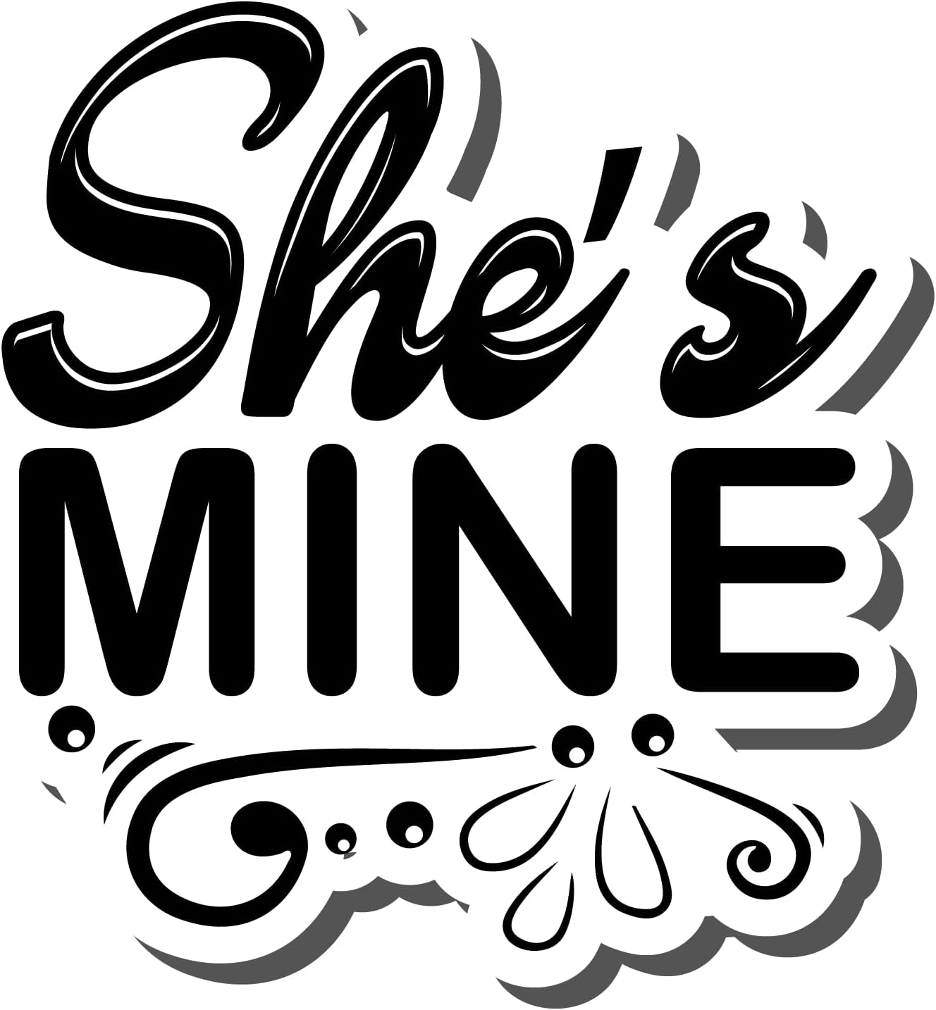 Inspirational Quote Shes Mine Motivational Sticker Vinyl Decal Motivation Stickers- 5" Vinyl Sticker Waterproof