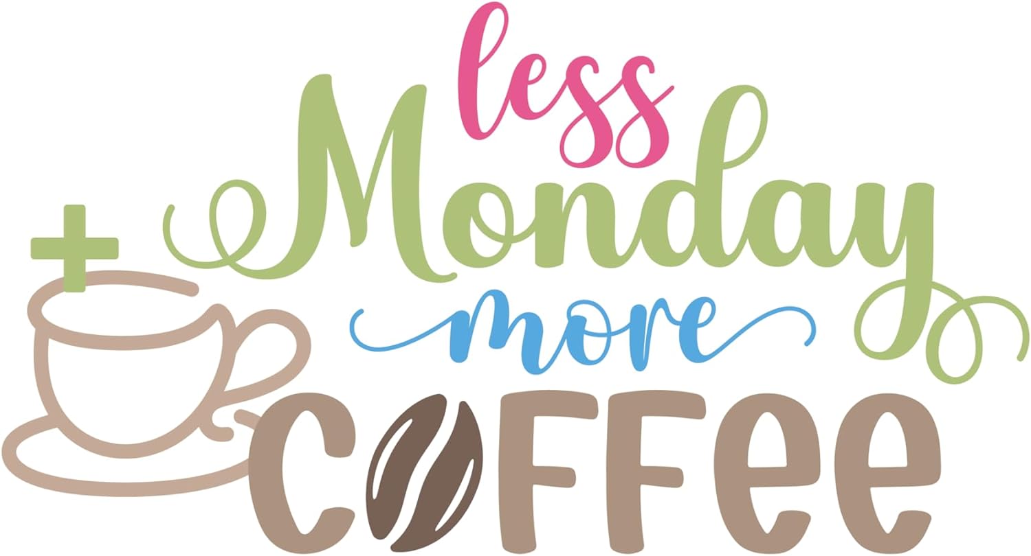 Inspirational Quote "Less Mondat More Coffee" Motivational Sticker Vinyl Decal Motivation Stickers- 5" Vinyl Sticker Waterproof