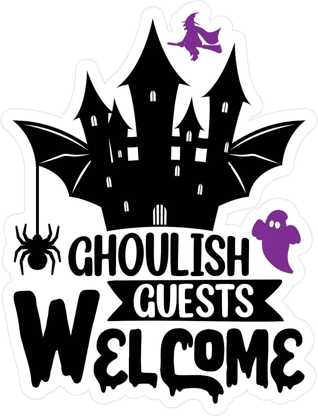 Inspirational Quote Ghoulish Guests Welcome Motivational Sticker Vinyl Decal Motivation Stickers- 5" Vinyl Sticker Waterproof