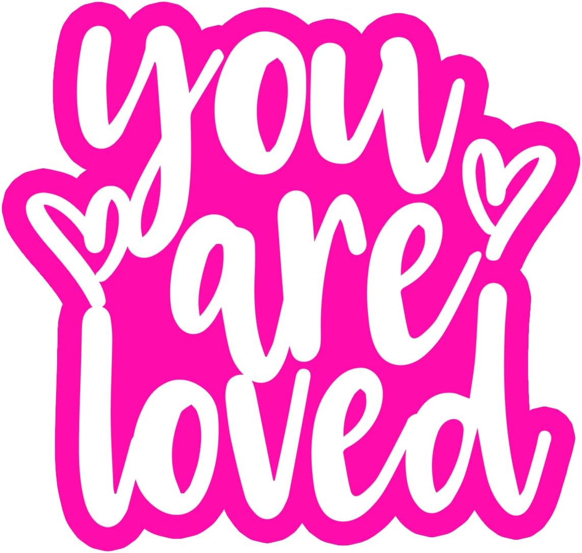 Inspirational Quote You are Loved Motivational Sticker Vinyl Decal Motivation Stickers- 5" Vinyl Sticker Waterproof