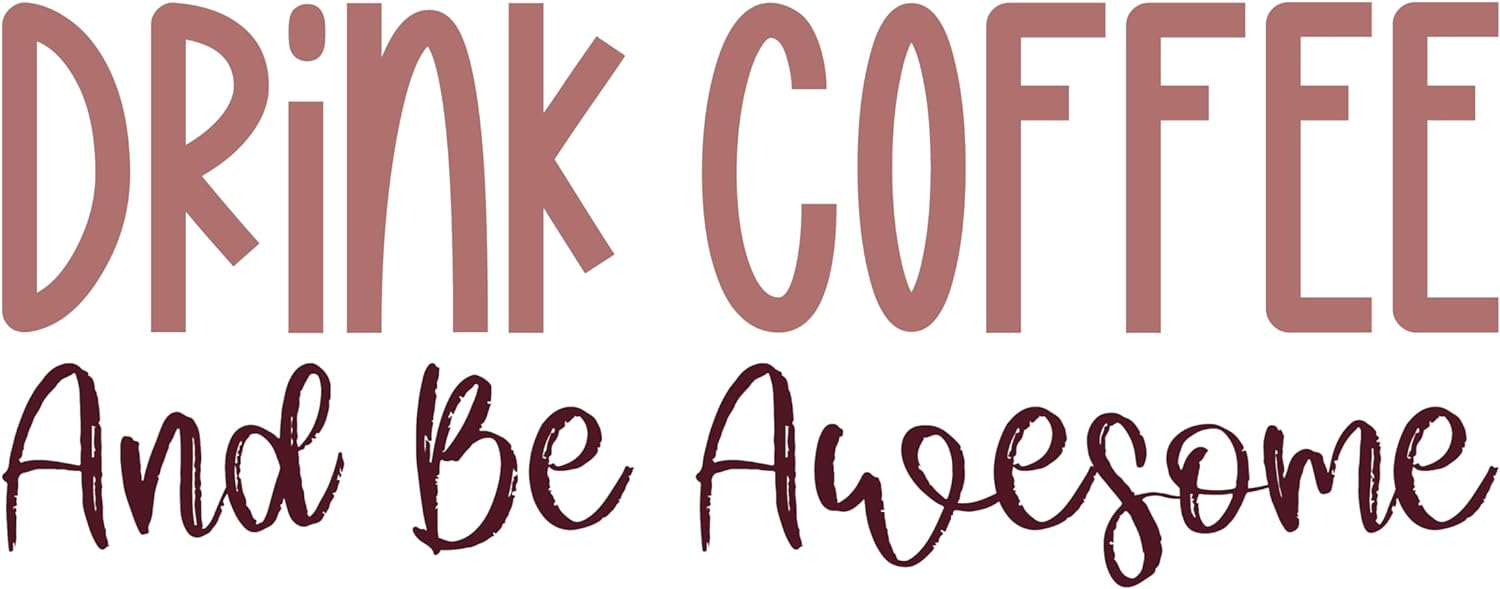 Inspirational Quote "Drink Coffee and Be Awesome" Motivational Sticker Vinyl Decal Motivation Stickers- 5" Vinyl Sticker Waterproof