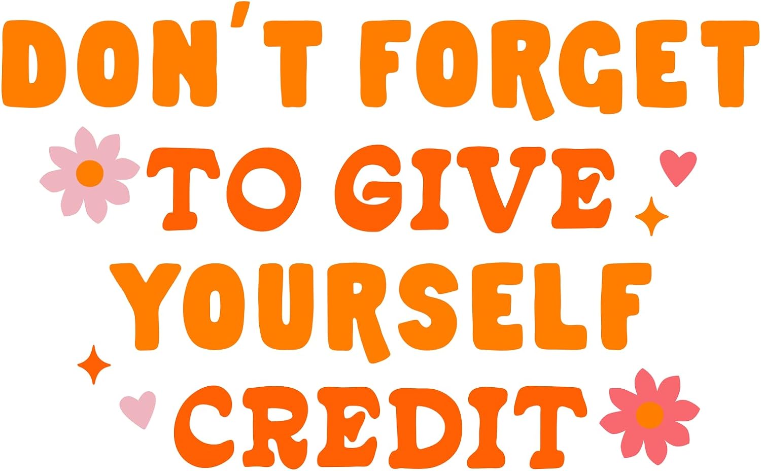 Inspirational Quote "Dont Forget to Give Your Self Credit" Motivational Sticker Vinyl Decal Motivation Stickers- 5" Vinyl Sticker Waterproof
