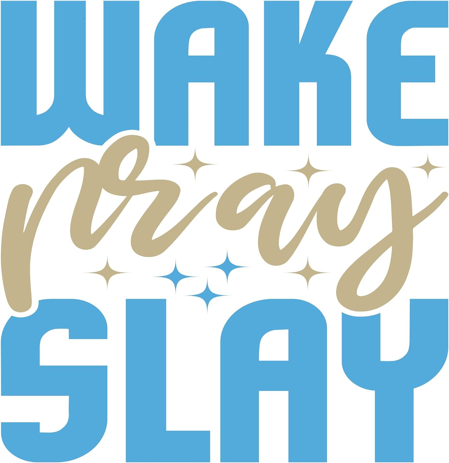 Inspirational Quote "Wake Pray Slay, Sticker Gift" Motivational Sticker Vinyl Decal Motivation Stickers- 5" Vinyl Sticker Waterproof