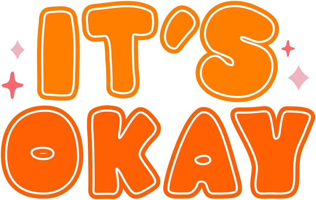 Inspirational Quote "Its Okay" Motivational Sticker Vinyl Decal Motivation Stickers- 5" Vinyl Sticker Waterproof