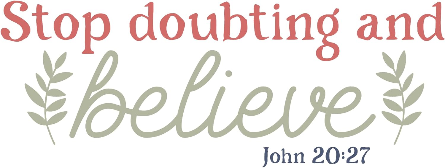 Inspirational Quote "Stop Doubting and Believe John 20:27" Motivational Sticker Vinyl Decal Motivation Stickers- 5" Vinyl Sticker Waterproof