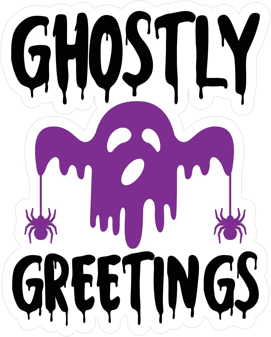 Inspirational Quote Ghostly Greetings Motivational Sticker Vinyl Decal Motivation Stickers- 5" Vinyl Sticker Waterproof