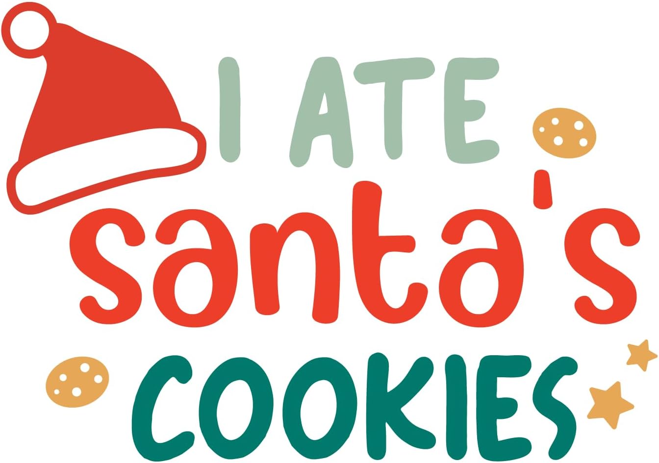 Inspirational Quote I Ate Santa's Cookies Motivational Sticker Vinyl Decal Motivation Stickers- 5" Vinyl Sticker Waterproof