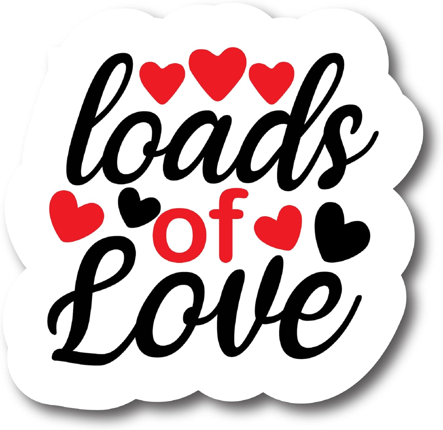 Inspirational Quote Loads of Love Motivational Sticker Vinyl Decal Motivation Stickers- 5" Vinyl Sticker Waterproof