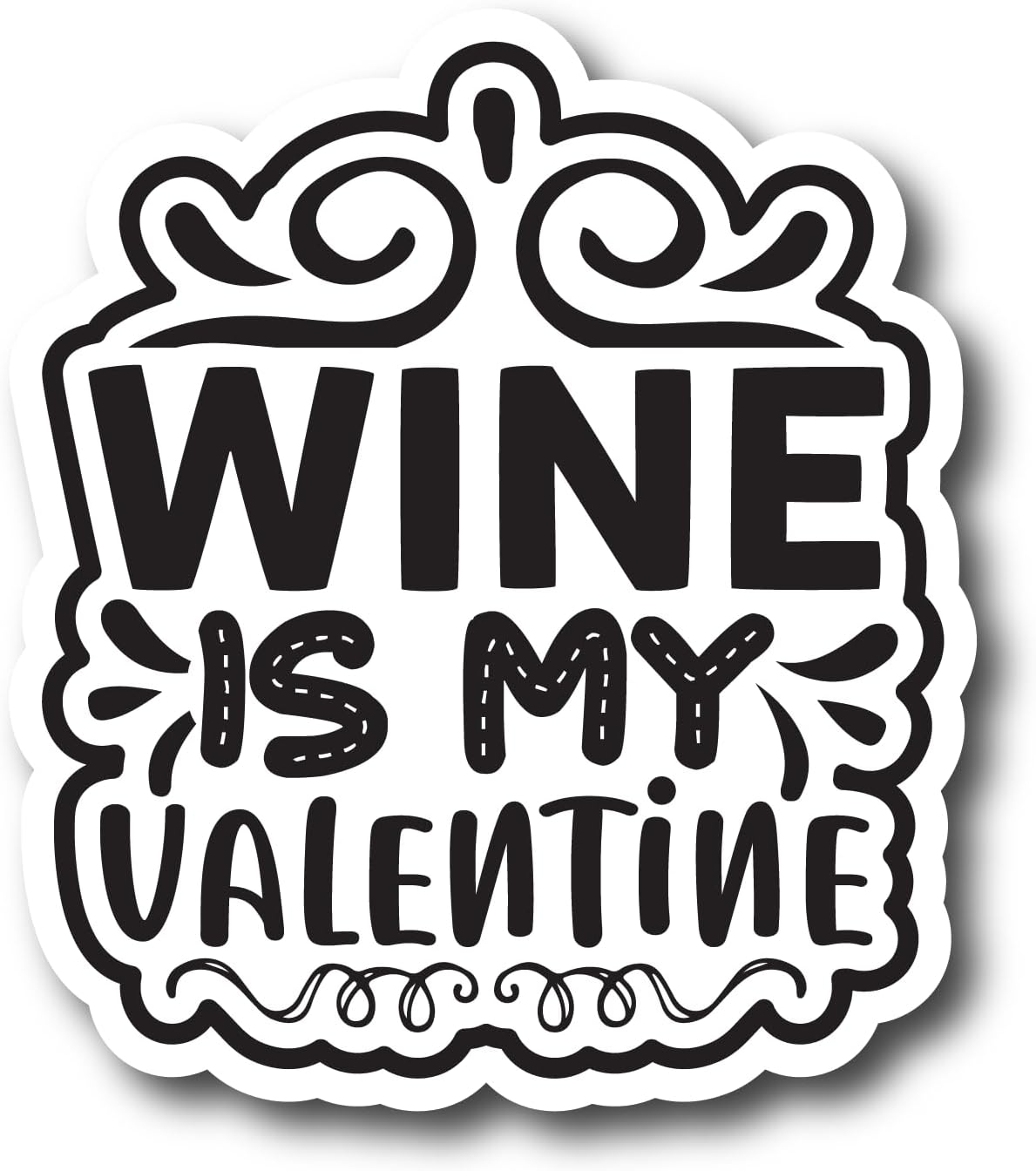 Inspirational Quote Wine is My Valentine Motivational Sticker Vinyl Decal Motivation Stickers- 5" Vinyl Sticker Waterproof
