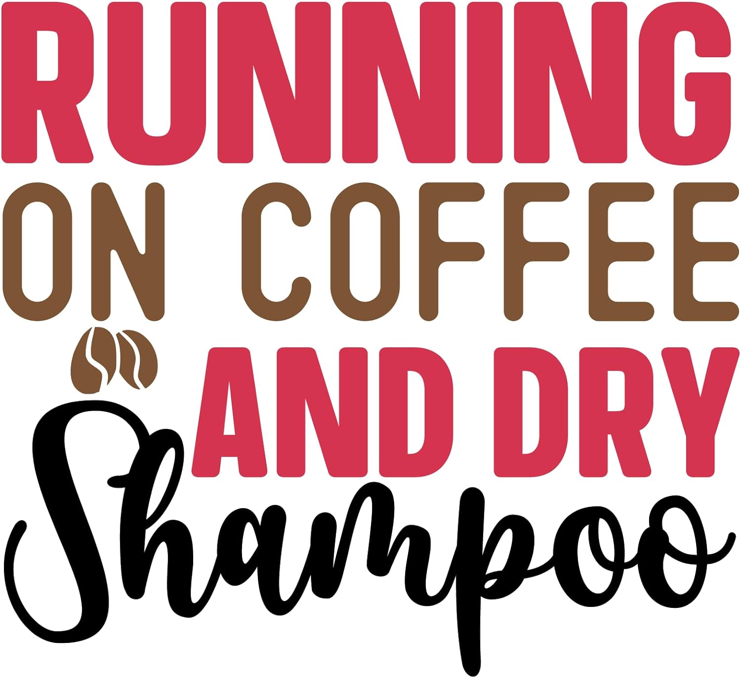 Inspirational Quote "Running On Coffee and Dry Shampoo" Motivational Sticker Vinyl Decal Motivation Stickers- 5" Vinyl Sticker Waterproof