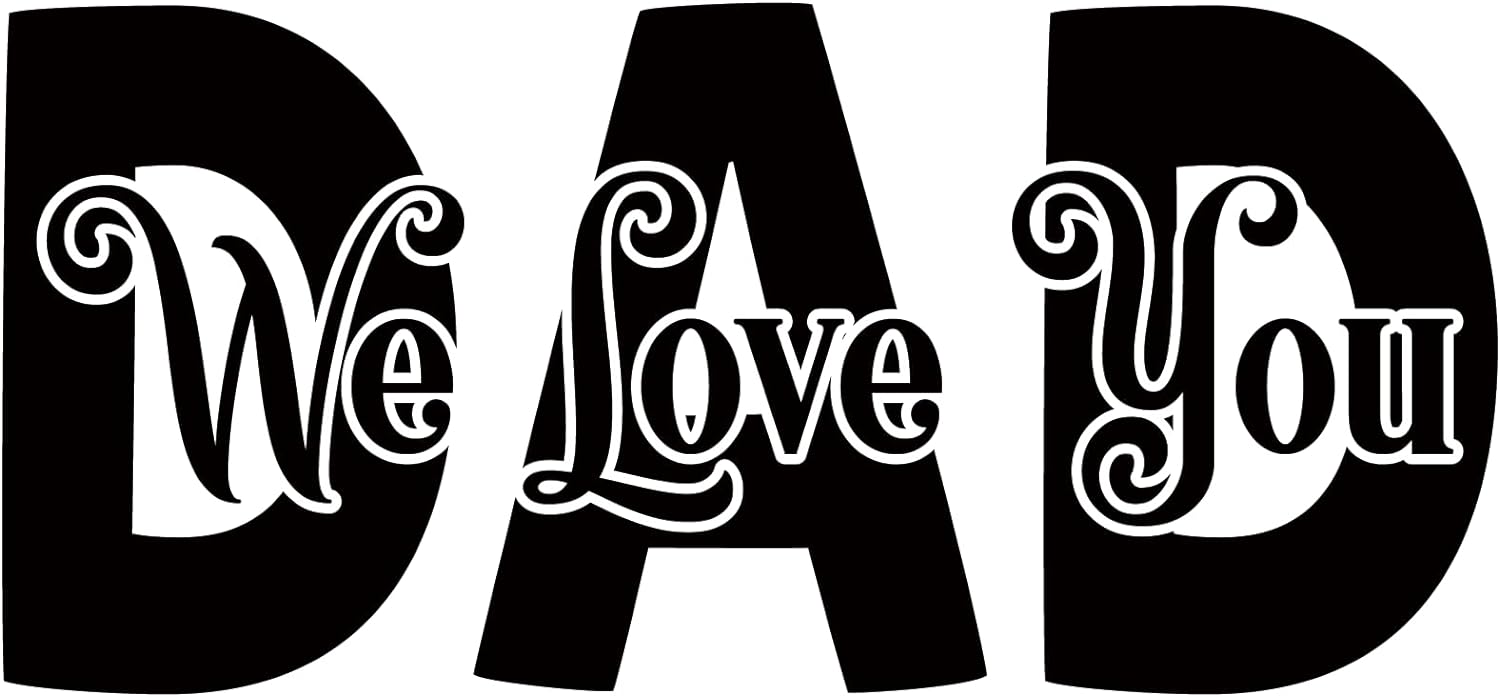 Inspirational Quote "We Love You dad" Motivational Sticker Vinyl Decal Motivation Stickers- 5" Vinyl Sticker Waterproof
