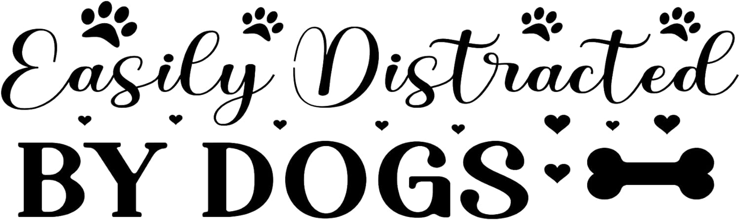Inspirational Quote "Easily Distracted by Dogs, Sticker" Motivational Sticker Vinyl Decal Motivation Stickers- 5" Vinyl Sticker Waterproof