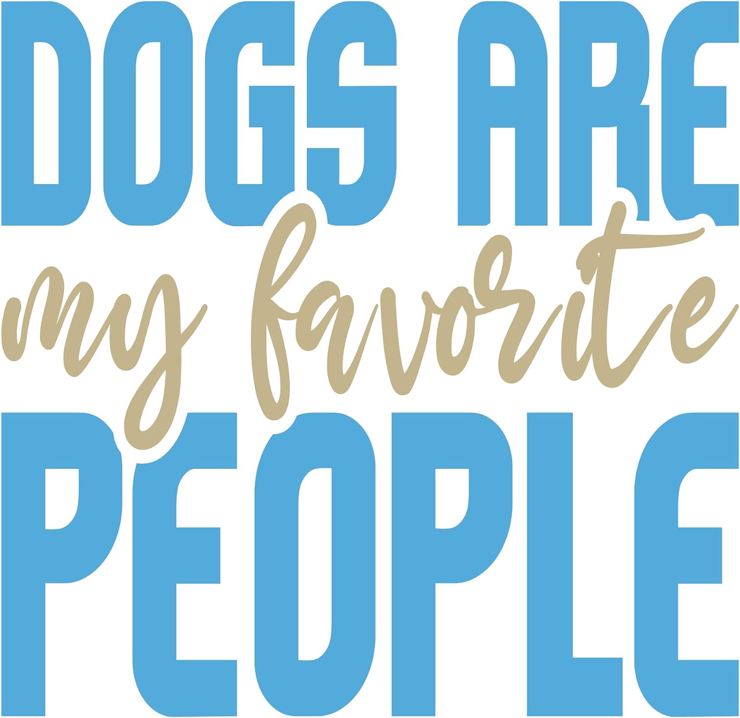 Inspirational Quote "Dogs are My Favourite People" Motivational Sticker Vinyl Decal Motivation Stickers- 5" Vinyl Sticker Waterproof