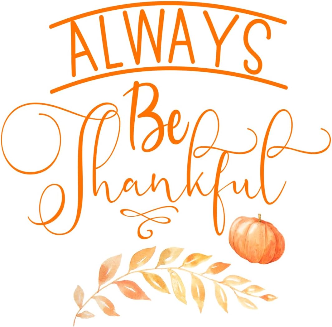 Inspirational Quote Always Be Thankful Motivational Sticker Vinyl Decal Motivation Stickers- 5" Vinyl Sticker Waterproof