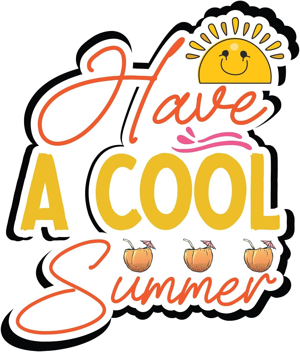 Inspirational Quote "Have a Cool Summer" Motivational Sticker Vinyl Decal Motivation Stickers- 5" Vinyl Sticker Waterproof