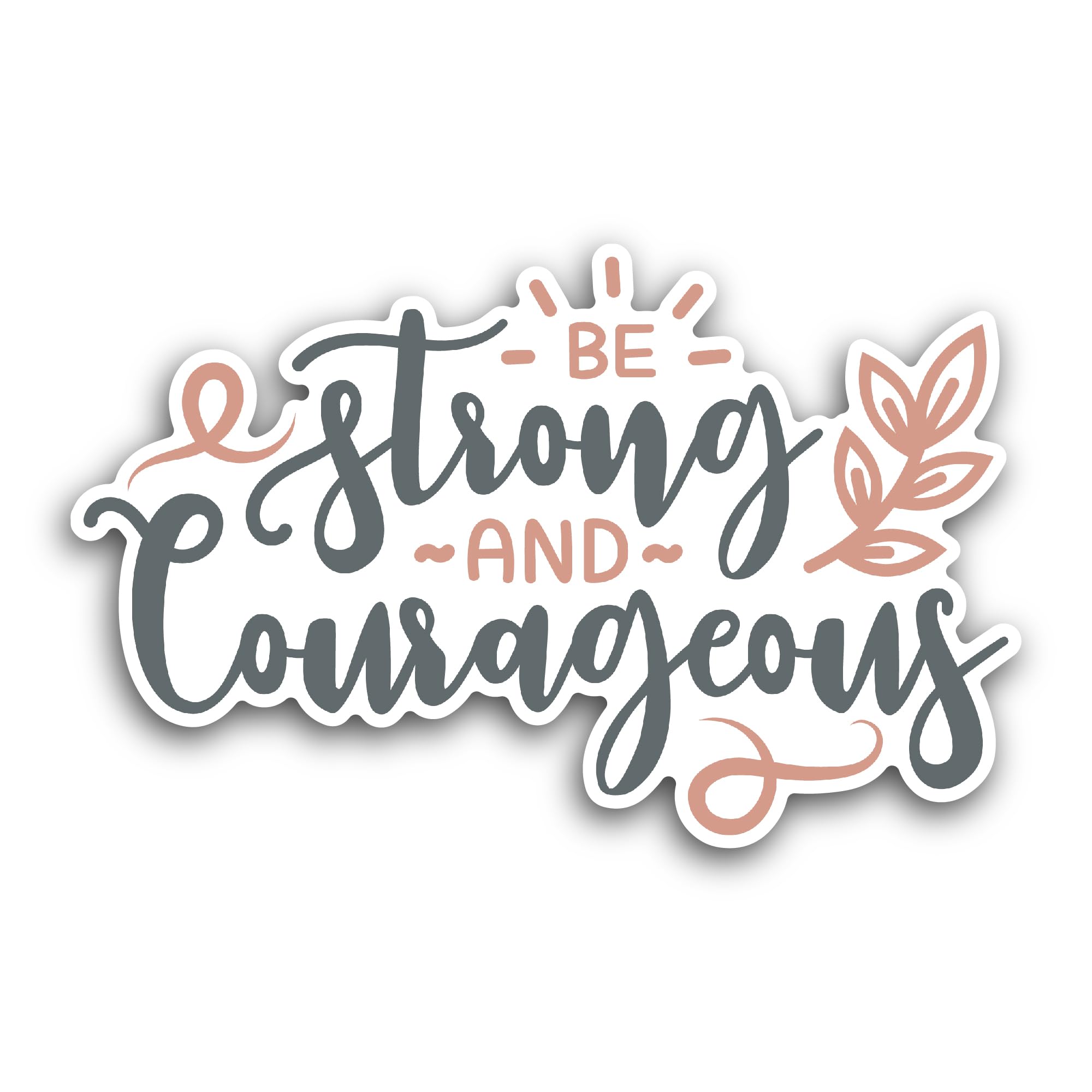 2 (Pieces) 3" and 5" Be Strong and Courageous Sticker, Waterproof Vinyl Decals for Many Purpose Like