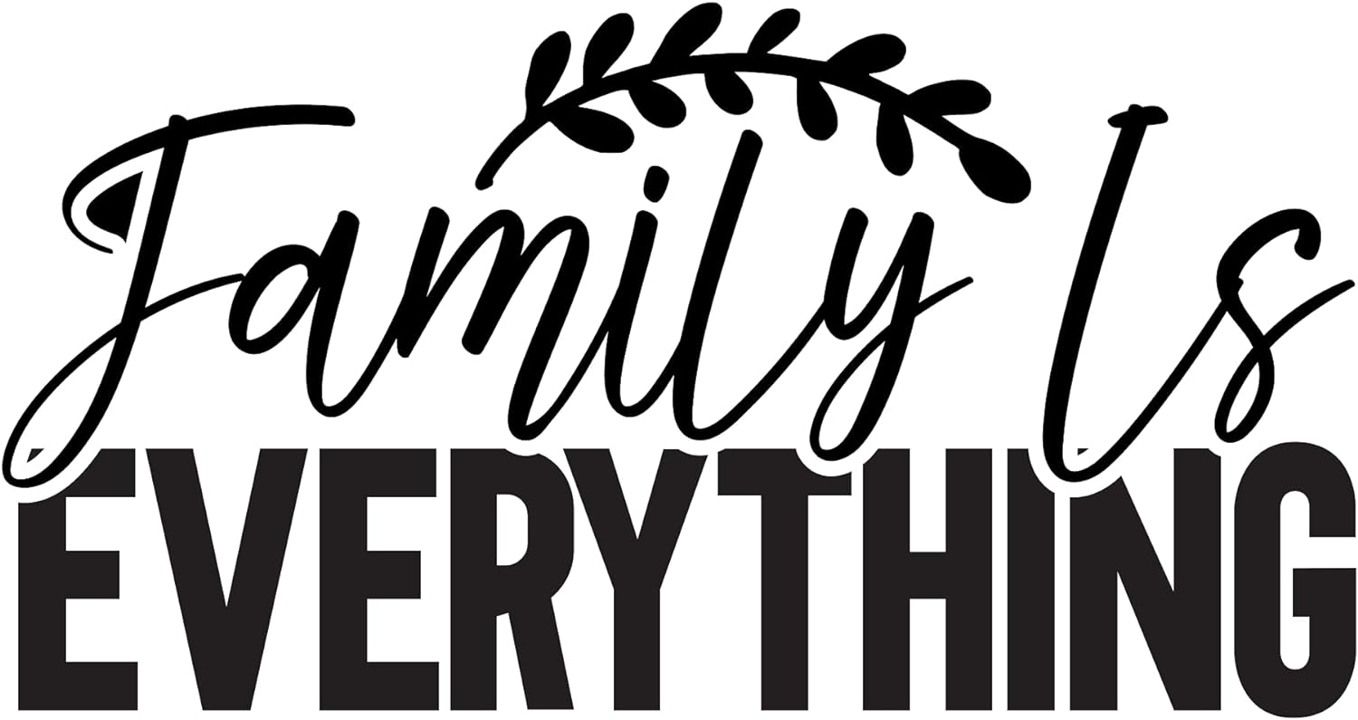 Inspirational Quote "Family is Everything, Cool Sticker" Motivational Sticker Vinyl Decal Motivation Stickers- 5" Vinyl Sticker Waterproof