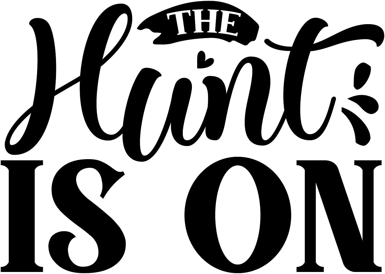 Inspirational Quote "The Hunt is On" Motivational Sticker Vinyl Decal Motivation Stickers- 5" Vinyl Sticker Waterproof