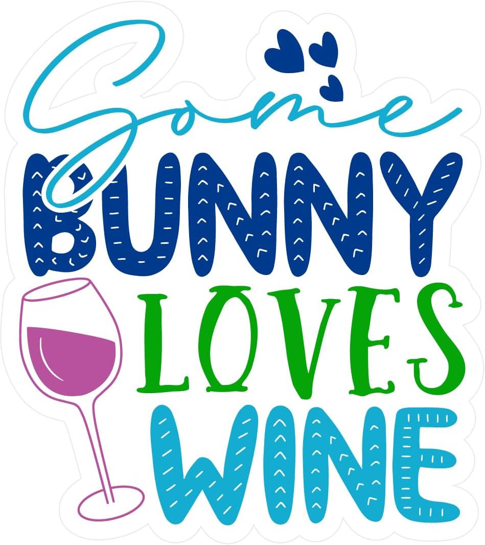 Inspirational Quote Some Bunny Loves Wine Motivational Sticker Vinyl Decal Motivation Stickers- 5" Vinyl Sticker Waterproof
