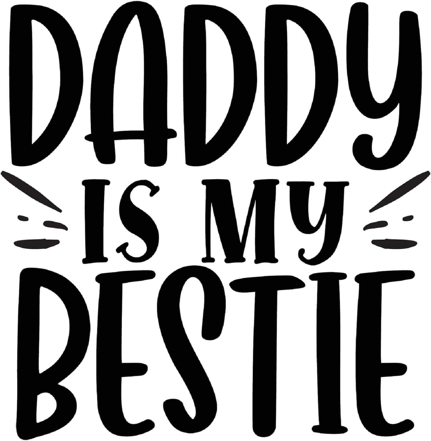 Inspirational Quote "Daddy is My Bestie" Motivational Sticker Vinyl Decal Motivation Stickers- 5" Vinyl Sticker Waterproof