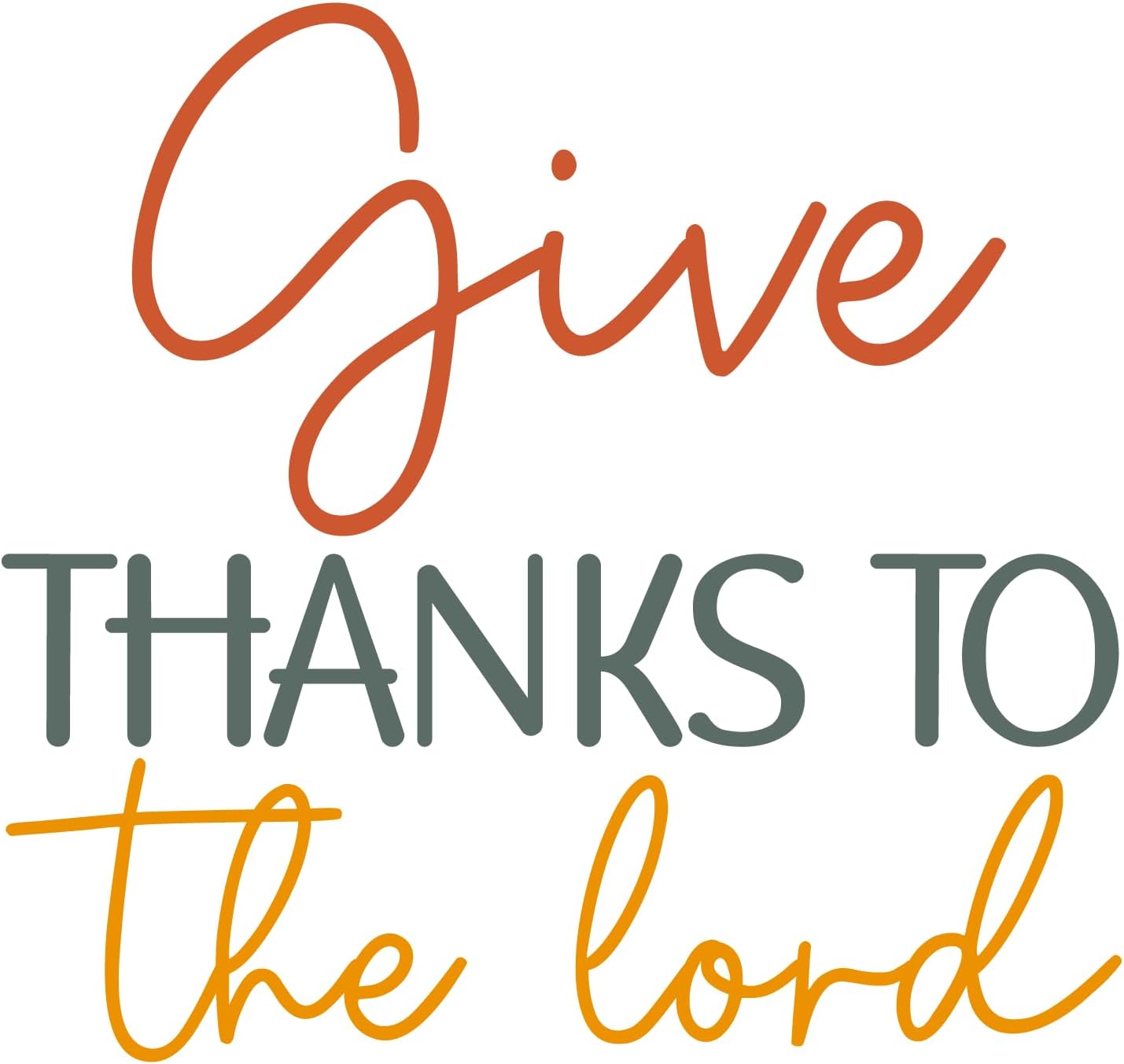 Inspirational Quote "Give Thanks To The Lord" Motivational Sticker Vinyl Decal Motivation Stickers- 5" Vinyl Sticker Waterproof