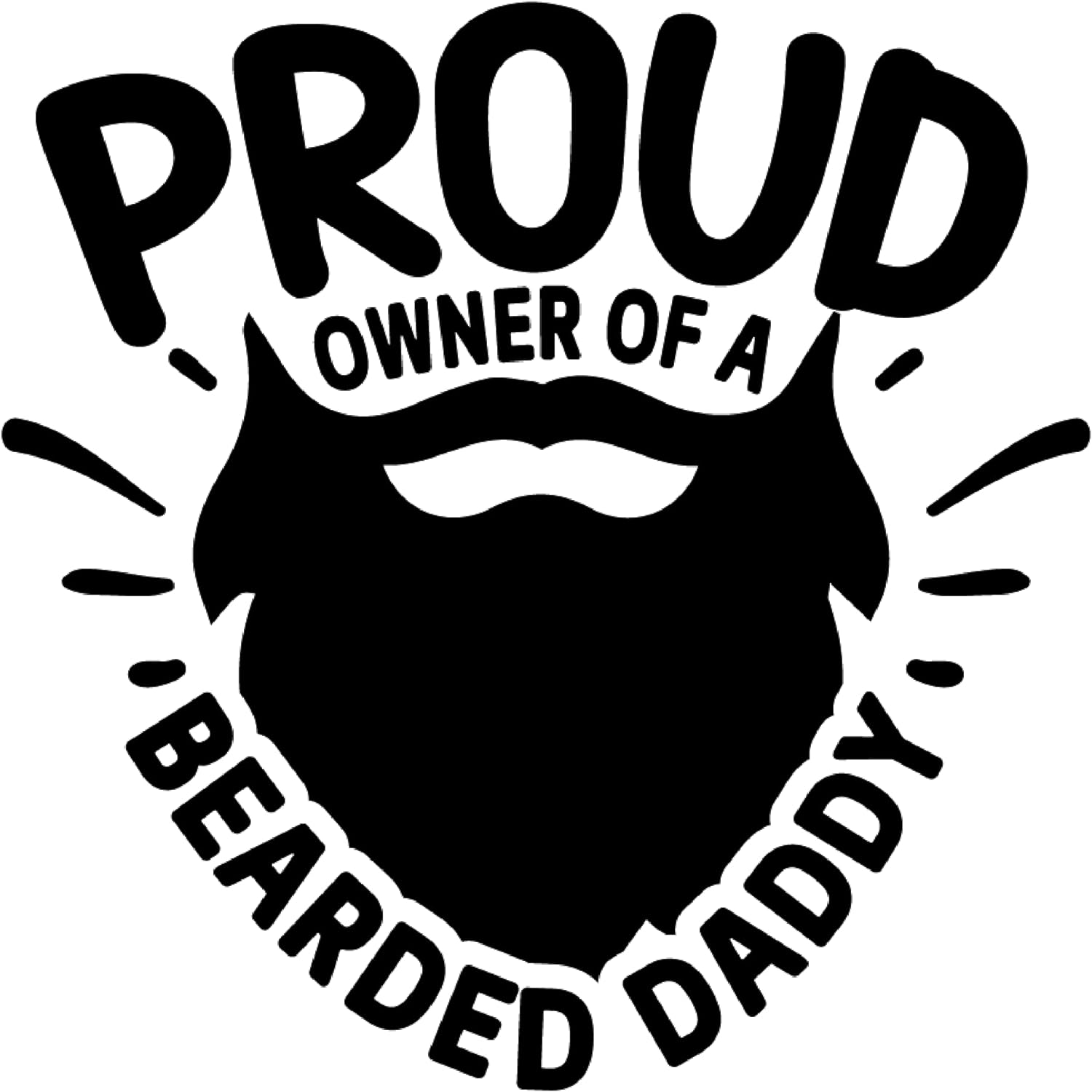 Inspirational Quote "Proud Owner of a Bearded Daddy" Motivational Sticker Vinyl Decal Motivation Stickers- 5" Vinyl Sticker Waterproof