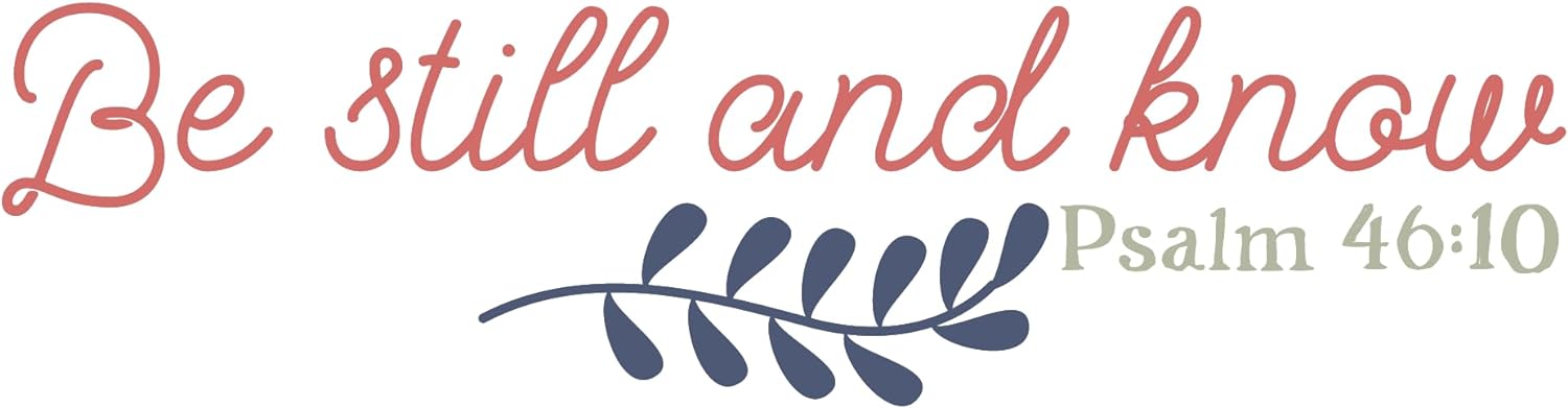 Inspirational Quote "Be Still and Know PSALM 46 : 10" Motivational Sticker Vinyl Decal Motivation Stickers- 5" Vinyl Sticker Waterproof