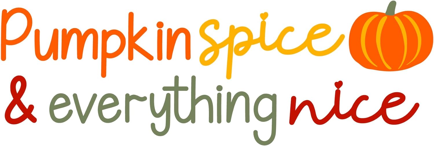 Inspirational Quote Pumpkin Spice & Everything Nice Motivational Sticker Vinyl Decal Motivation Stickers- 5" Vinyl Sticker Waterproof