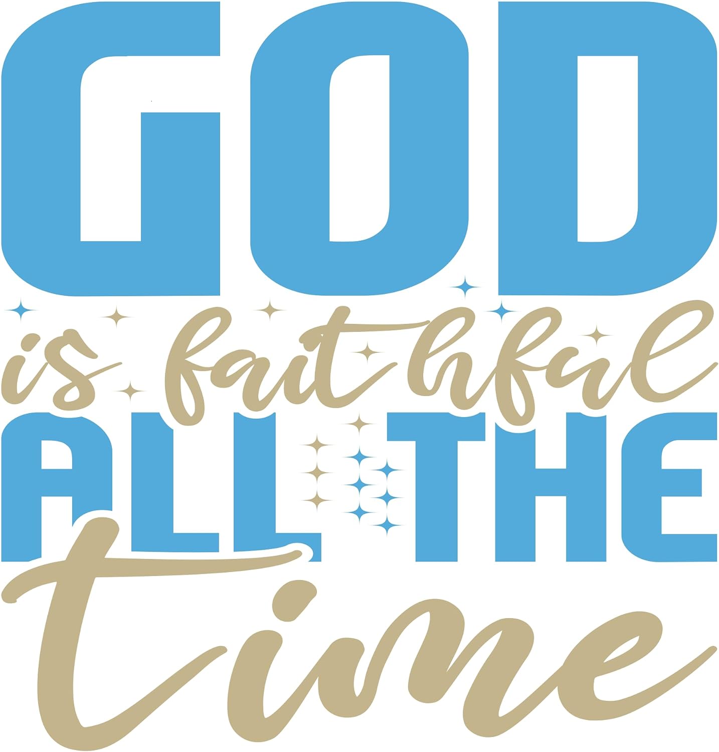 Inspirational Quote "God is Faithful all the Time, Sticker Gift" Motivational Sticker Vinyl Decal Motivation Stickers- 5" Vinyl Sticker Waterproof