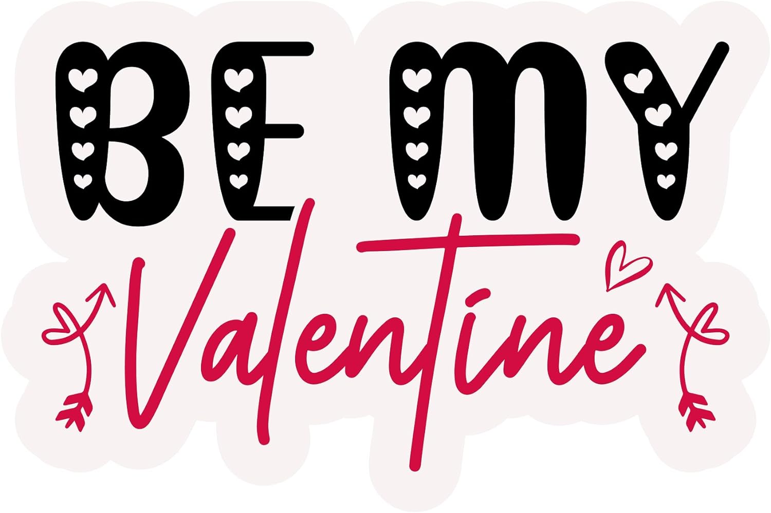 Inspirational Quote Be My Valentine Love Motivational Sticker Vinyl Decal Motivation Stickers- 5" Vinyl Sticker Waterproof