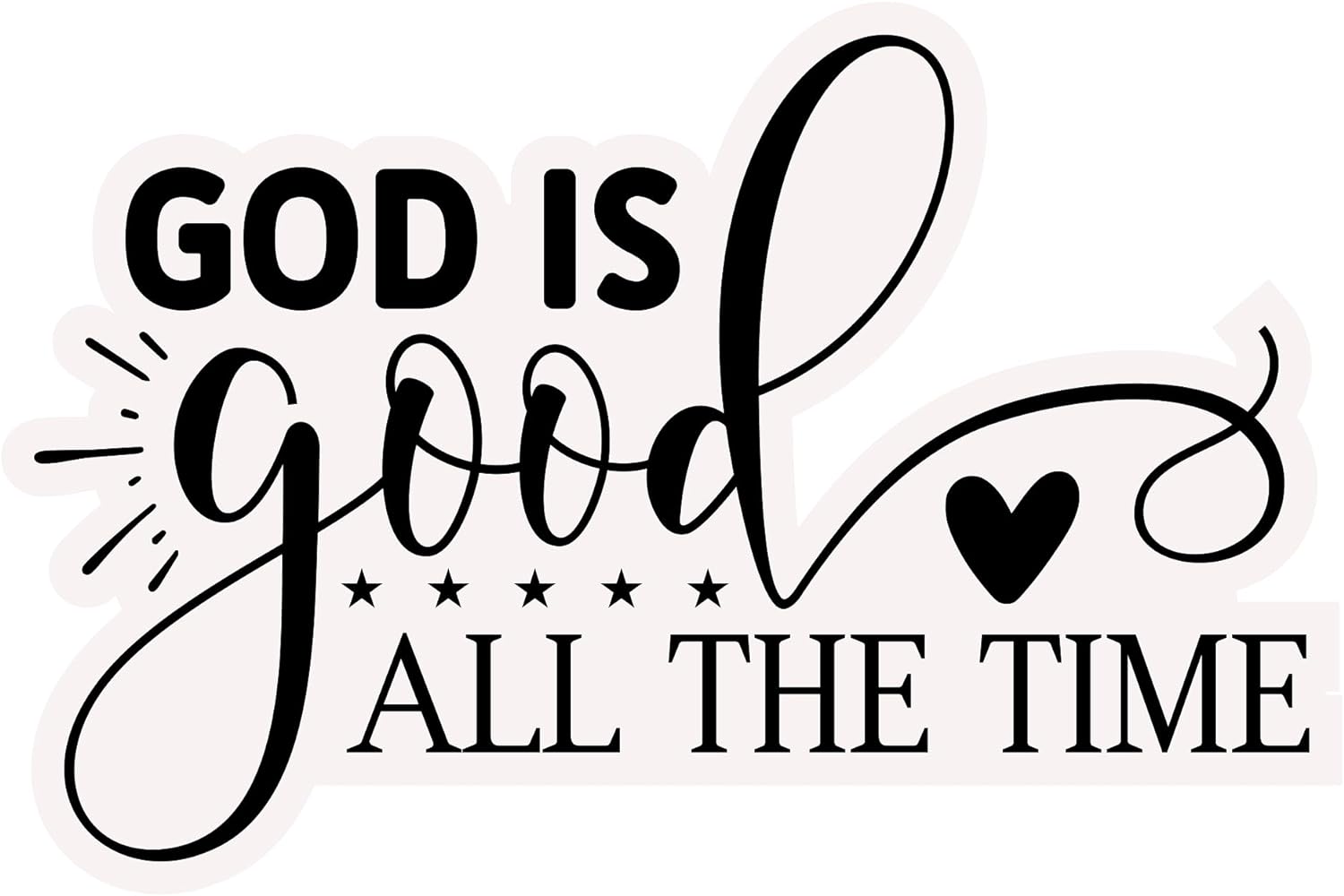 Inspirational Quote "God Is Good All The Time" Motivational Sticker Vinyl Decal Motivation Stickers- 5" Vinyl Sticker Waterproof