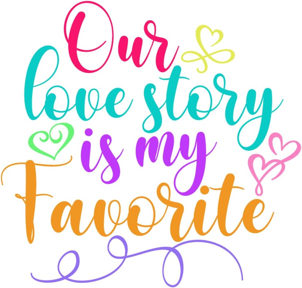 Inspirational Quote Our Love Story is My Favorite Motivational Sticker Vinyl Decal Motivation Stickers- 5" Vinyl Sticker Waterproof