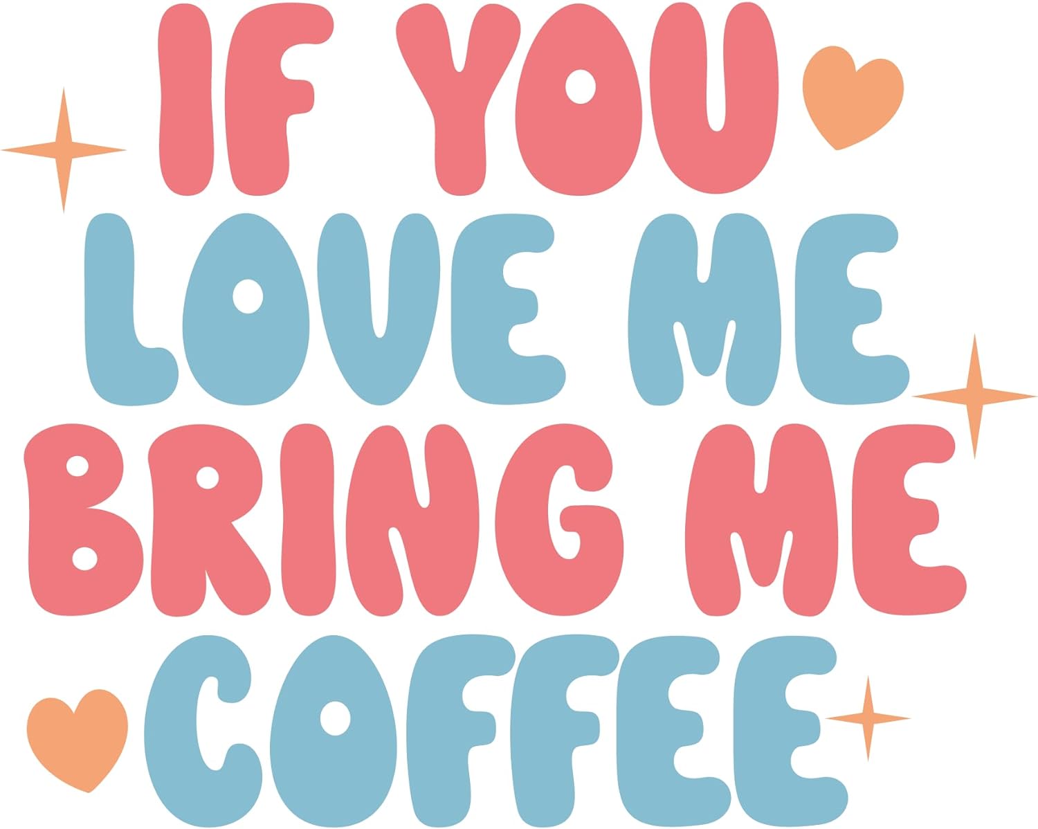 Inspirational Quote "If You Love Me Bring Me Coffee" Motivational Sticker Vinyl Decal Motivation Stickers- 5" Vinyl Sticker Waterproof
