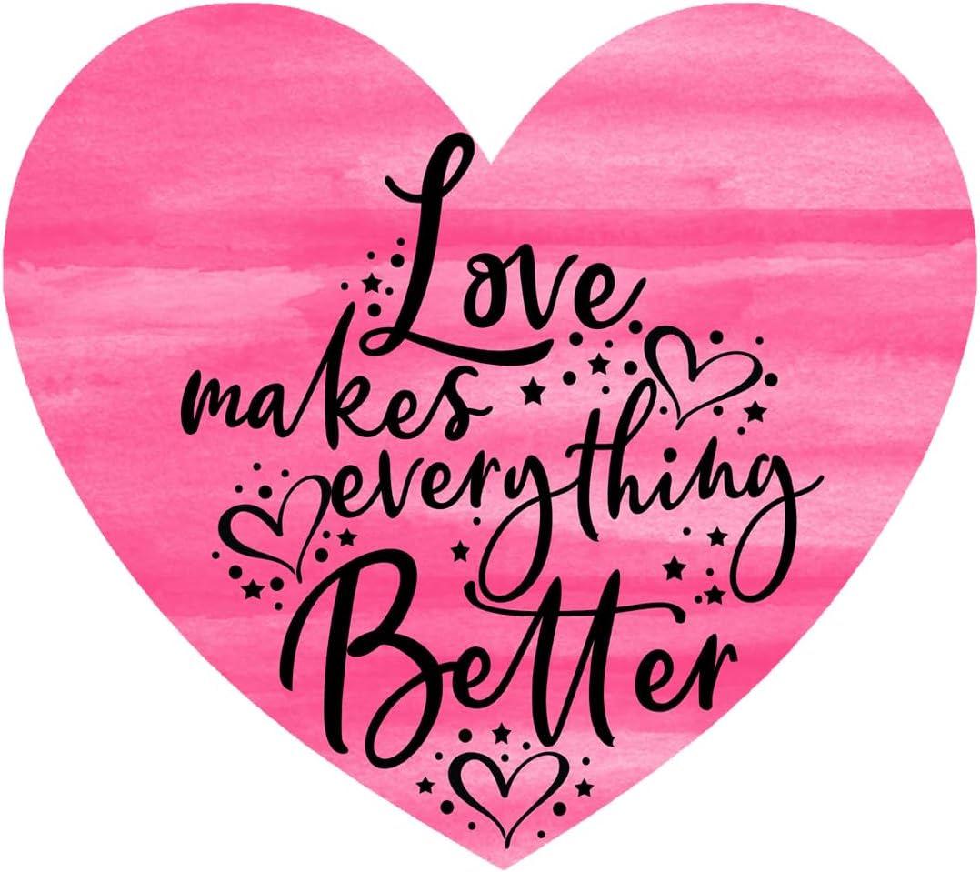 Inspirational Quote Love Makes Every Thing Better Motivational Sticker Vinyl Decal Motivation Stickers- 5" Vinyl Sticker Waterproof