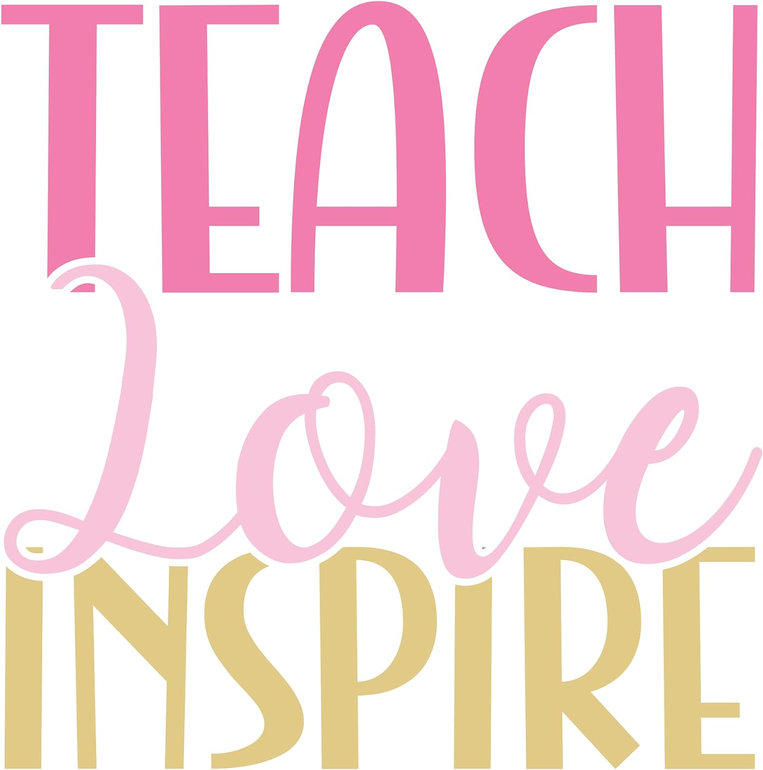 Inspirational Quote "Sticker Teach Love Inspire" Motivational Sticker Vinyl Decal Motivation Stickers- 5" Vinyl Sticker Waterproof