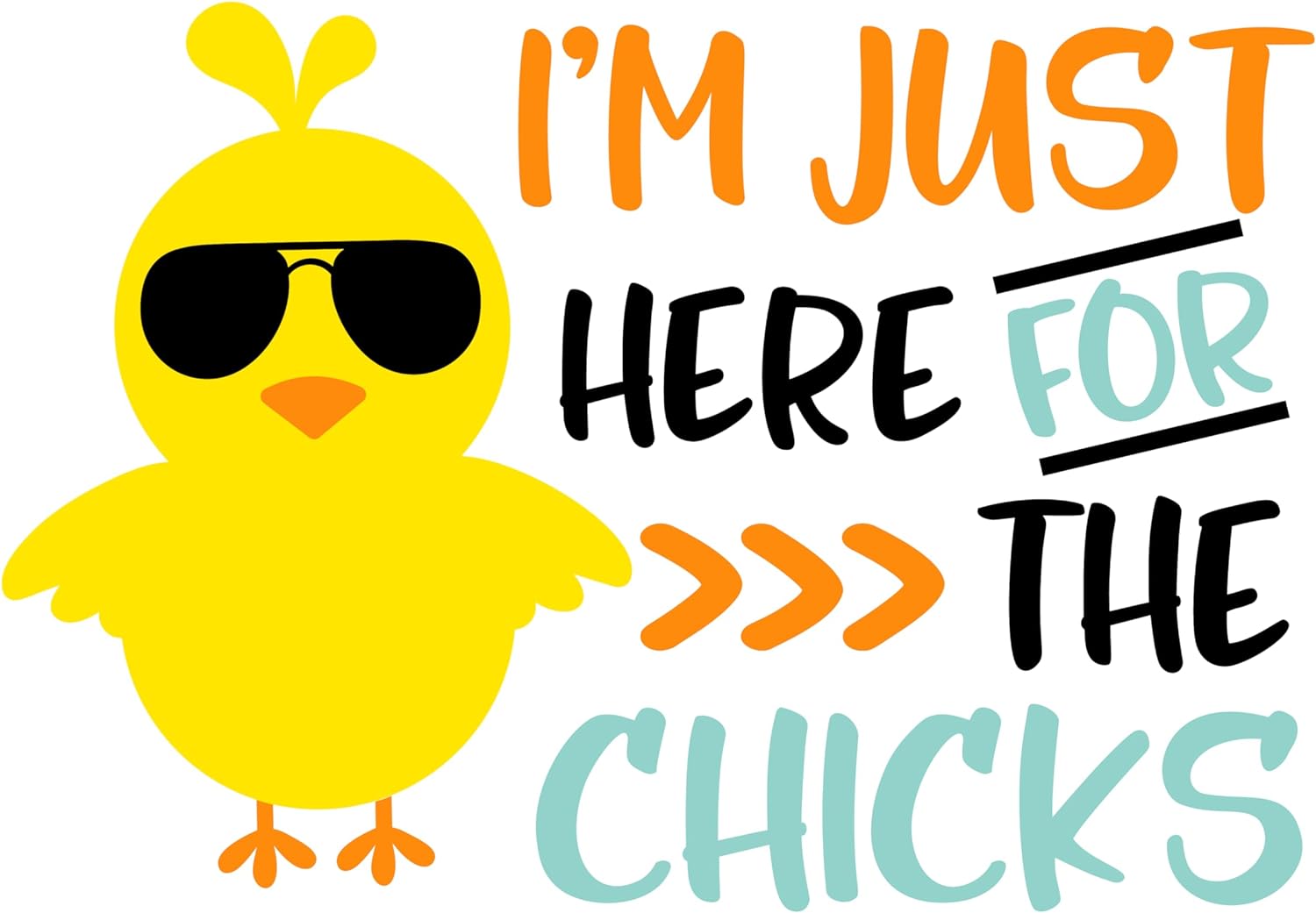 Inspirational Quote "I M Just Here for The Chicks" Motivational Sticker Vinyl Decal Motivation Stickers- 5" Vinyl Sticker Waterproof
