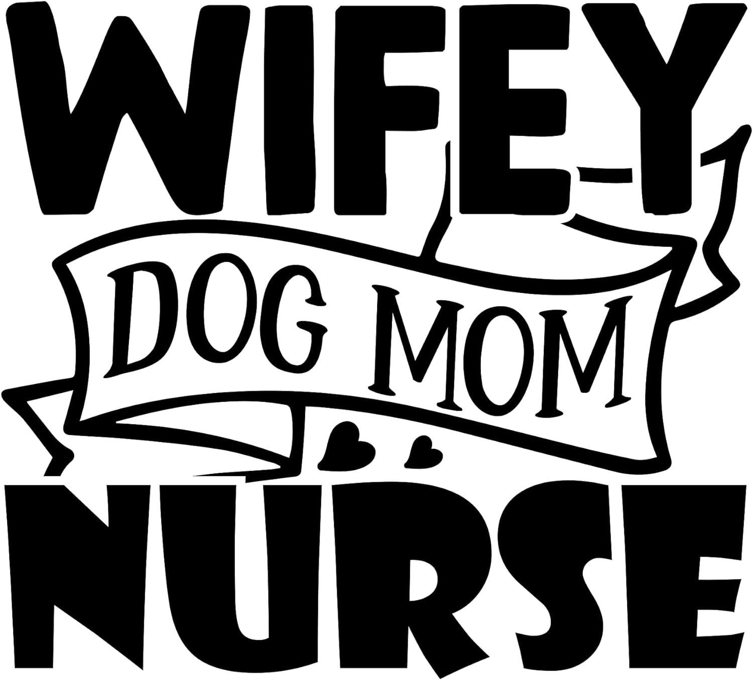 Inspirational Quote "Wifey Dog Mom Nurse" Motivational Sticker Vinyl Decal Motivation Stickers- 5" Vinyl Sticker Waterproof