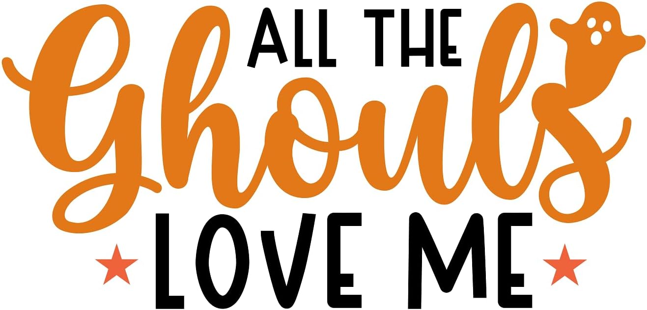 Inspirational Quote All The Ghouls Love Me Motivational Sticker Vinyl Decal Motivation Stickers- 5" Vinyl Sticker Waterproof