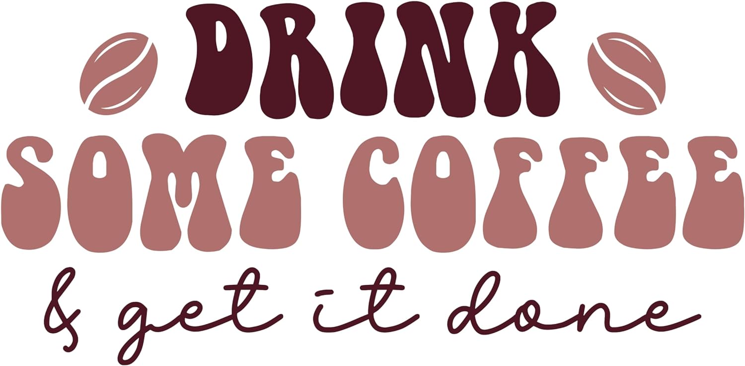 Inspirational Quote "Drink Some Coffee & get It Done" Motivational Sticker Vinyl Decal Motivation Stickers- 5" Vinyl Sticker Waterproof