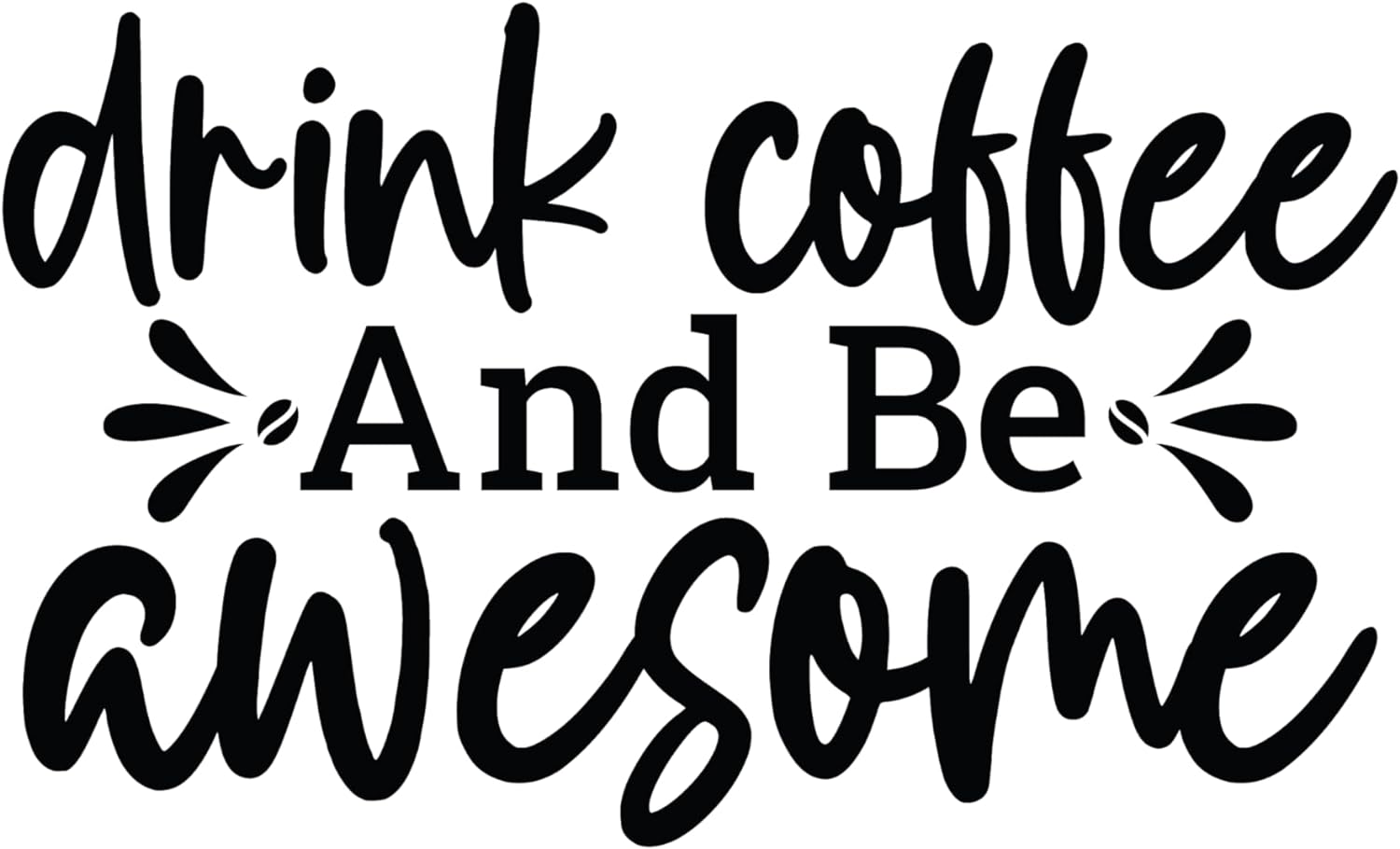 Inspirational Quote "Drink Coffee and Be Awesome" Motivational Sticker Vinyl Decal Motivation Stickers- 5" Vinyl Sticker Waterproof