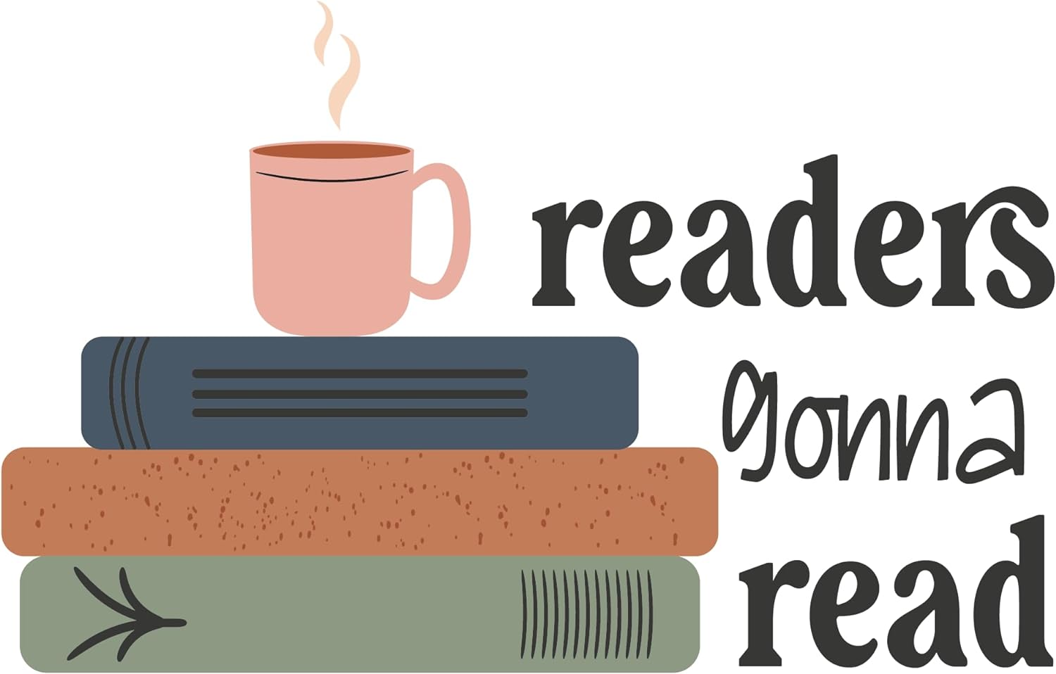 Inspirational Quote Readers Gonna Read Cup On The Books Motivational Sticker Vinyl Decal Motivation Stickers- 5" Vinyl Sticker Waterproof