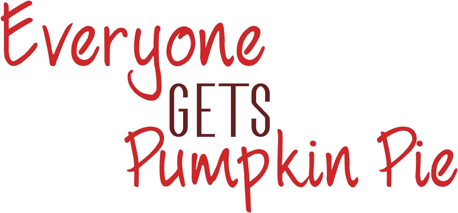Inspirational Quote Eyeryone Gets Pumpkin Pie Great Gift Motivational Sticker Vinyl Decal Motivation Stickers- 5" Vinyl Sticker Waterproof