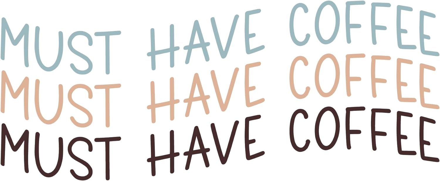 Inspirational Quote "Must Have Coffee Must Have Coffee Must Have Coffee" Motivational Sticker Vinyl Decal Motivation Stickers- 5" Vinyl Sticker Waterproof