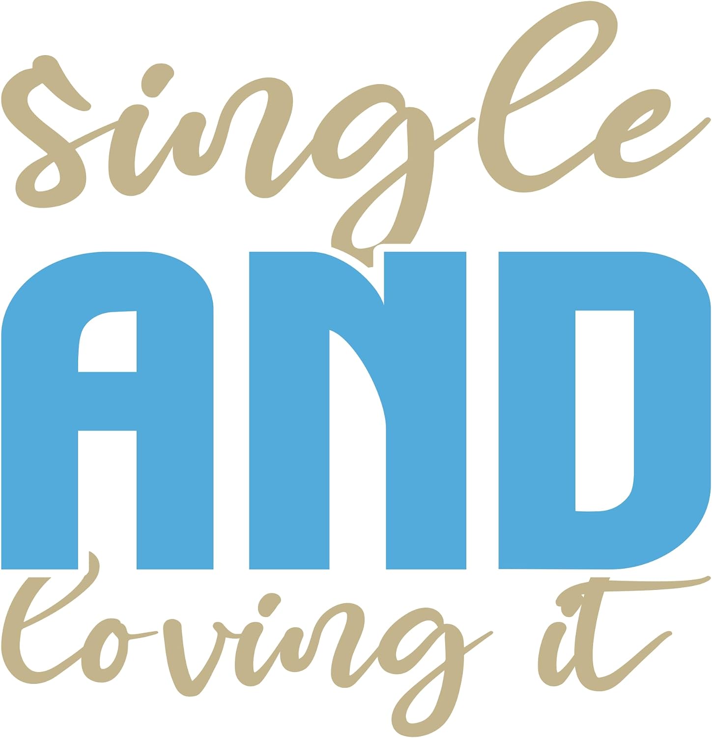 Inspirational Quote Single and Loving It Motivational Sticker Vinyl Decal Motivation Stickers- 5" Vinyl Sticker Waterproof