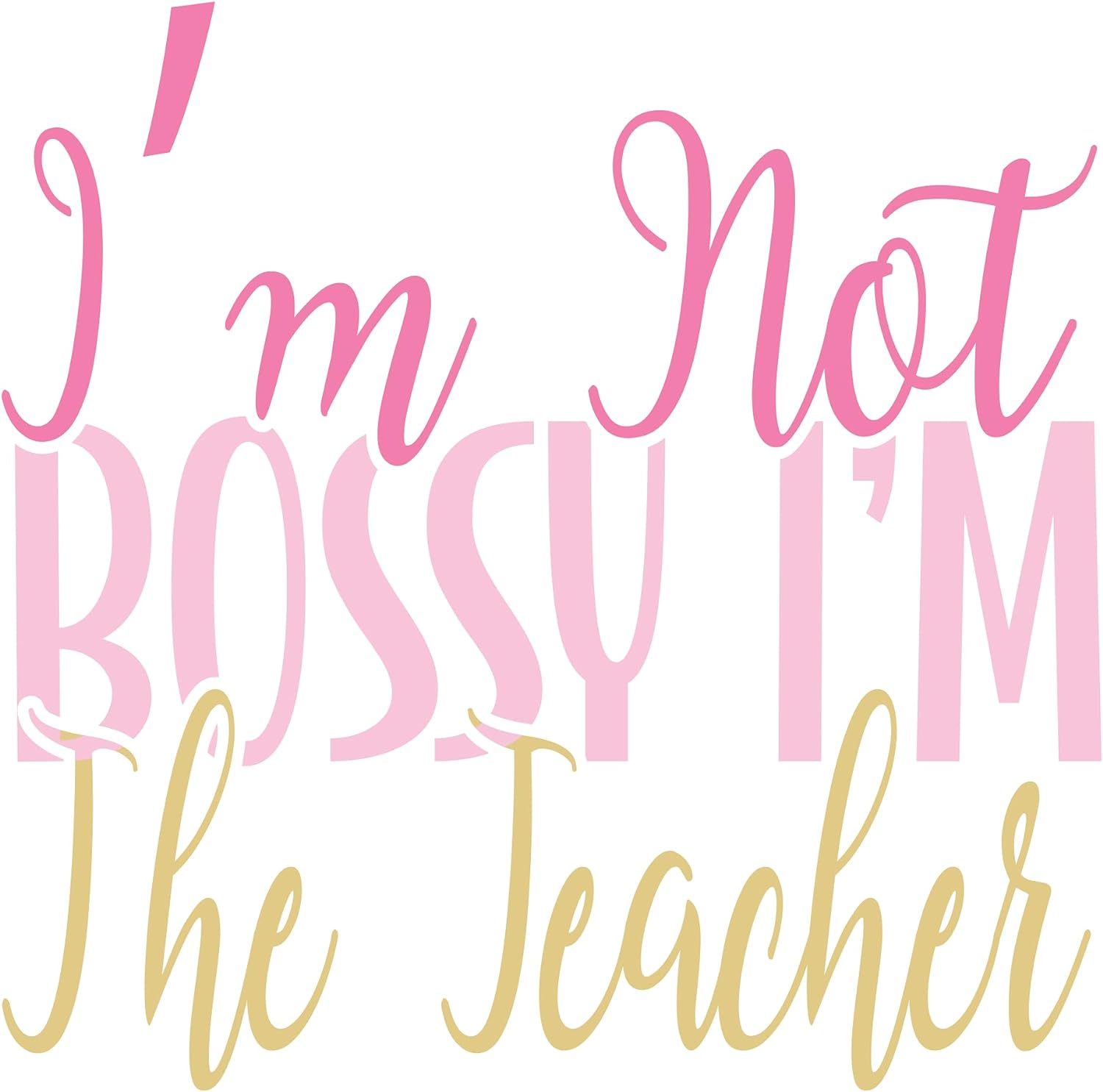 Inspirational Quote "I'm Not Bossy I'm The Teacher Icon" Motivational Sticker Vinyl Decal Motivation Stickers- 5" Vinyl Sticker Waterproof