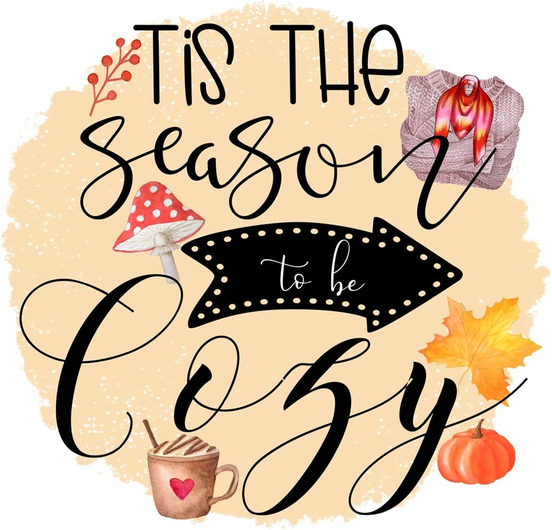 Inspirational Quote T Is The Season Cozy Lovely Motivational Sticker Vinyl Decal Motivation Stickers- 5" Vinyl Sticker Waterproof