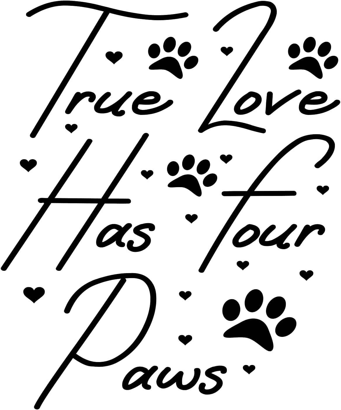 Inspirational Quote "True Love Has Four Paws" Motivational Sticker Vinyl Decal Motivation Stickers- 5" Vinyl Sticker Waterproof