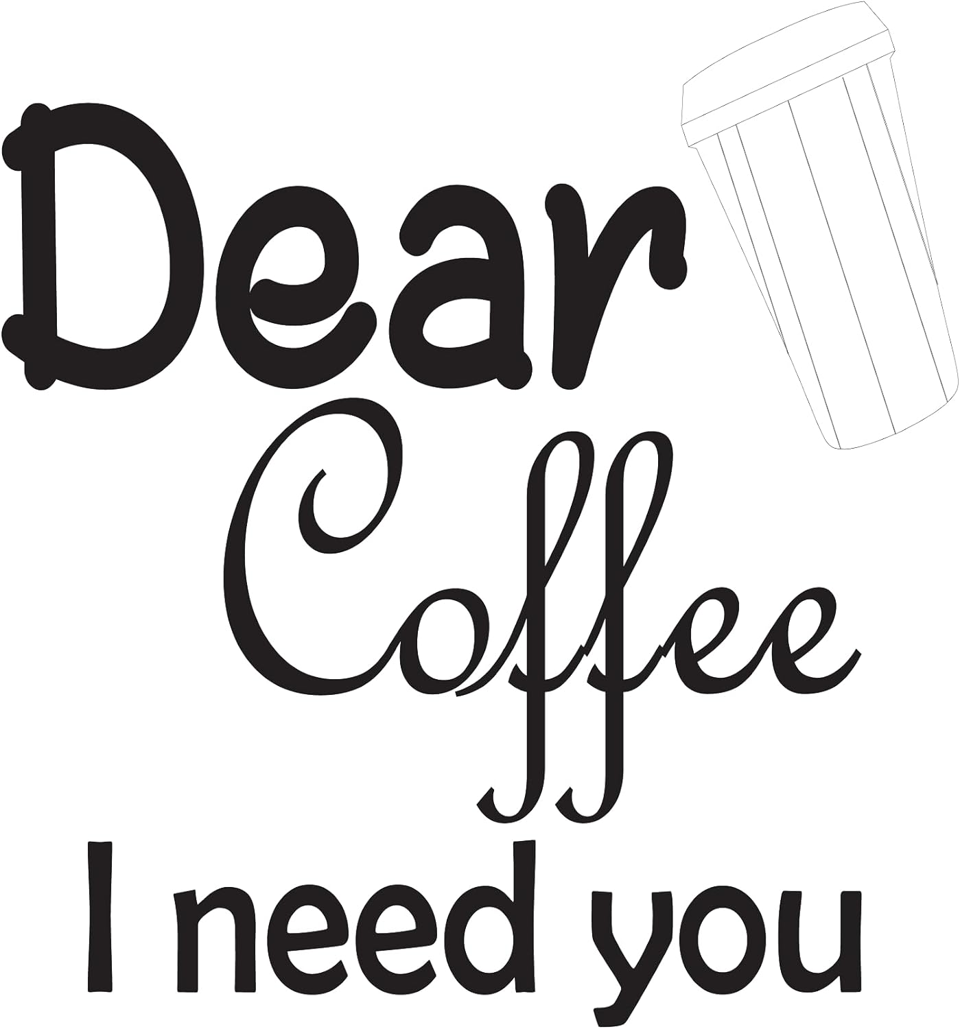 Inspirational Quote "Dear Coffee I Need You" Motivational Sticker Vinyl Decal Motivation Stickers- 5" Vinyl Sticker Waterproof
