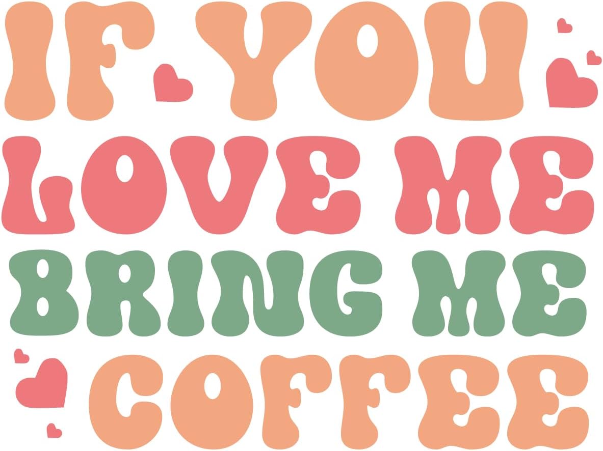 Inspirational Quote "If You Love Me Bring Me Coffee, Sticker" Motivational Sticker Vinyl Decal Motivation Stickers- 5" Vinyl Sticker Waterproof
